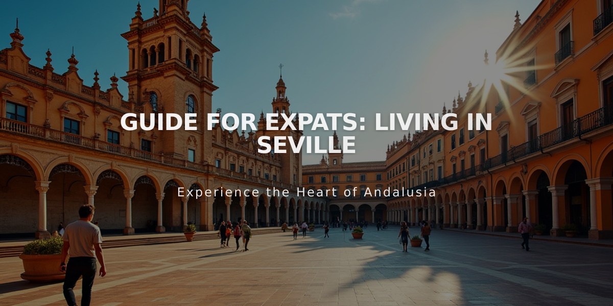 Complete Expat Guide: Moving and Living in Seville