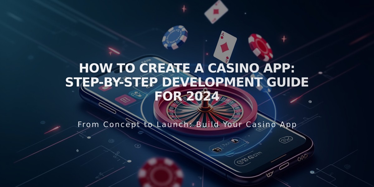 How to Create a Casino App: Step-by-Step Development Guide for 2024