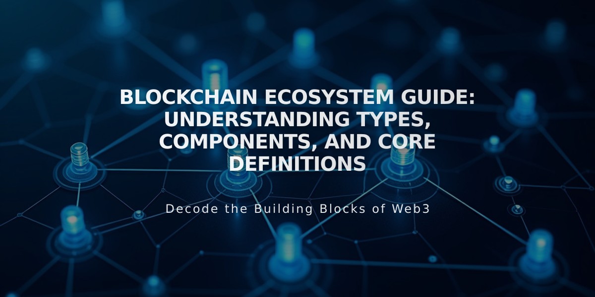 Blockchain Ecosystem Guide: Understanding Types, Components, and Core Definitions