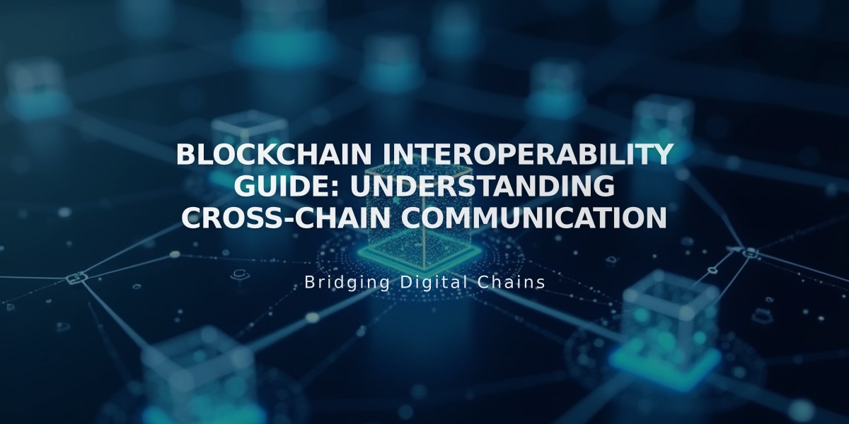 Blockchain Interoperability Guide: Understanding Cross-Chain Communication