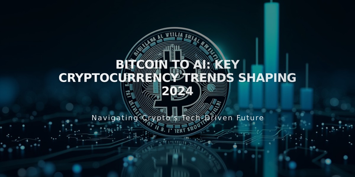 Bitcoin to AI: Key Cryptocurrency Trends Shaping 2024