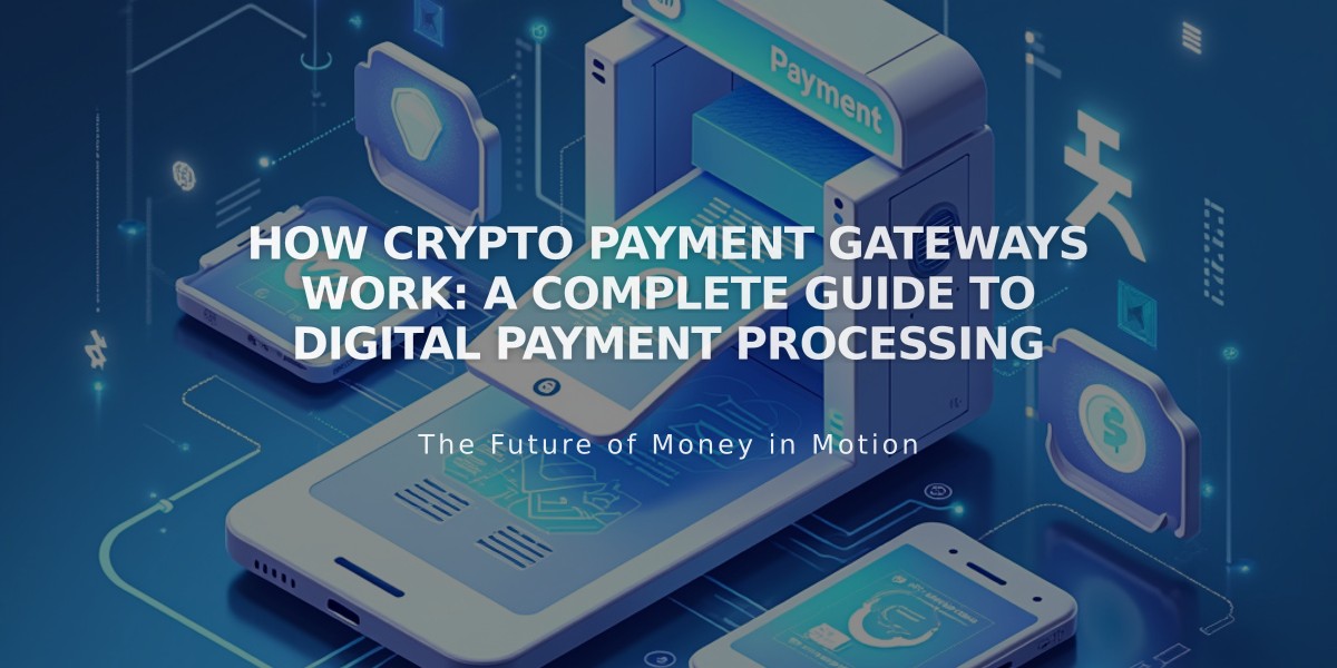 How Crypto Payment Gateways Work: A Complete Guide to Digital Payment Processing