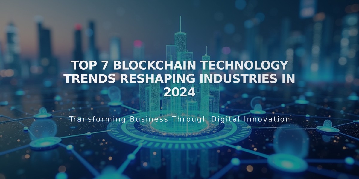 Top 7 Blockchain Technology Trends Reshaping Industries in 2024