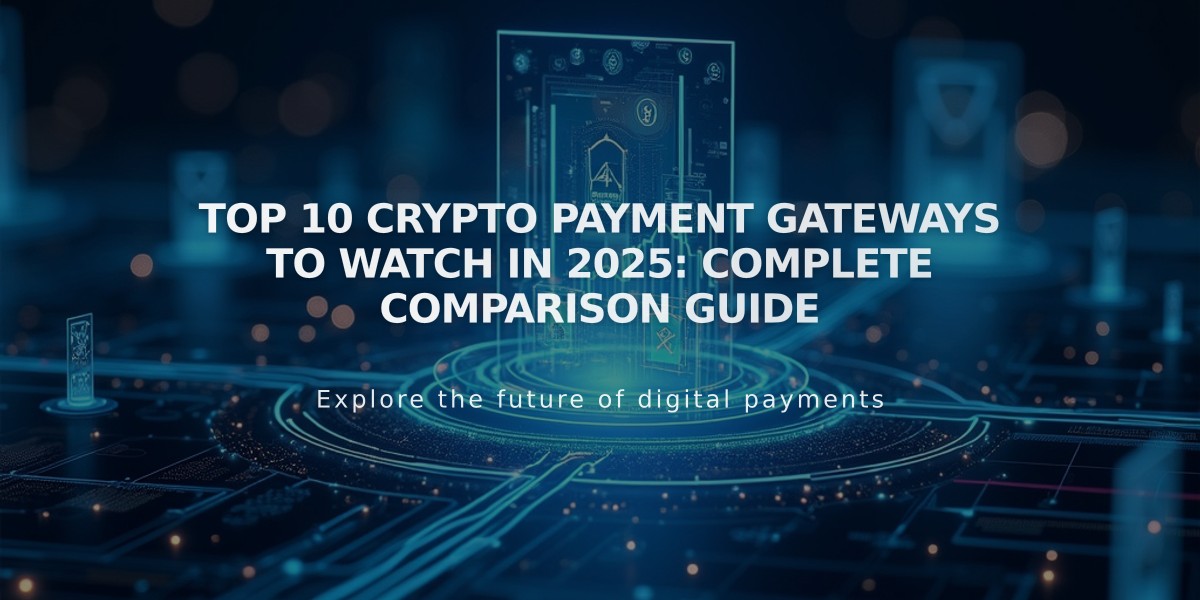 Top 10 Crypto Payment Gateways to Watch in 2025: Complete Comparison Guide