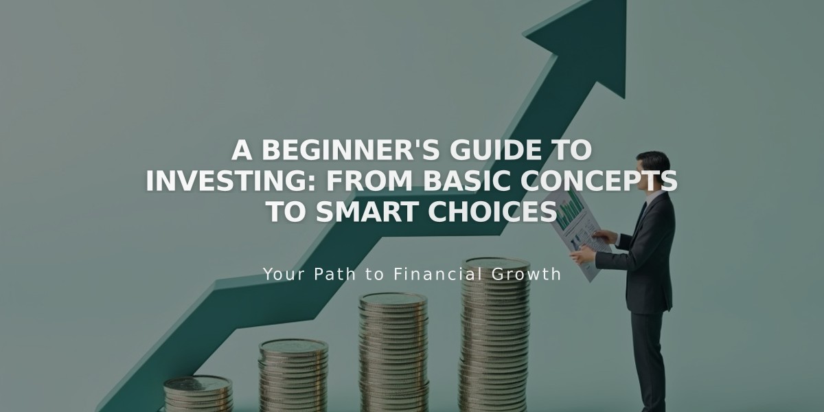 A Beginner's Guide to Investing: From Basic Concepts to Smart Choices