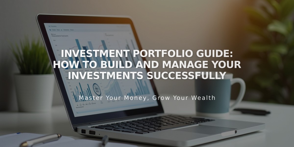 Investment Portfolio Guide: How to Build and Manage Your Investments Successfully