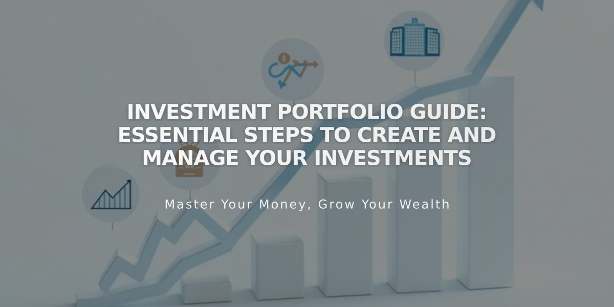 Investment Portfolio Guide: Essential Steps to Create and Manage Your Investments