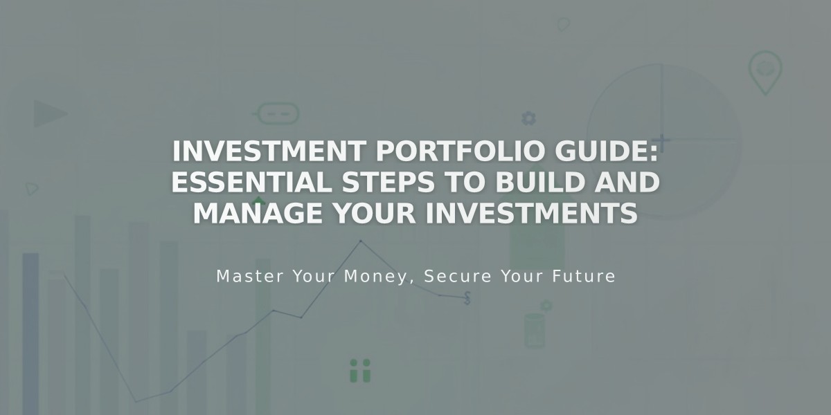 Investment Portfolio Guide: Essential Steps to Build and Manage Your Investments