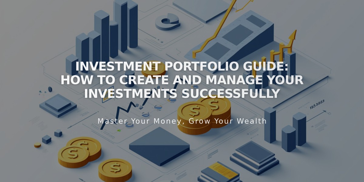 Investment Portfolio Guide: How to Create and Manage Your Investments Successfully