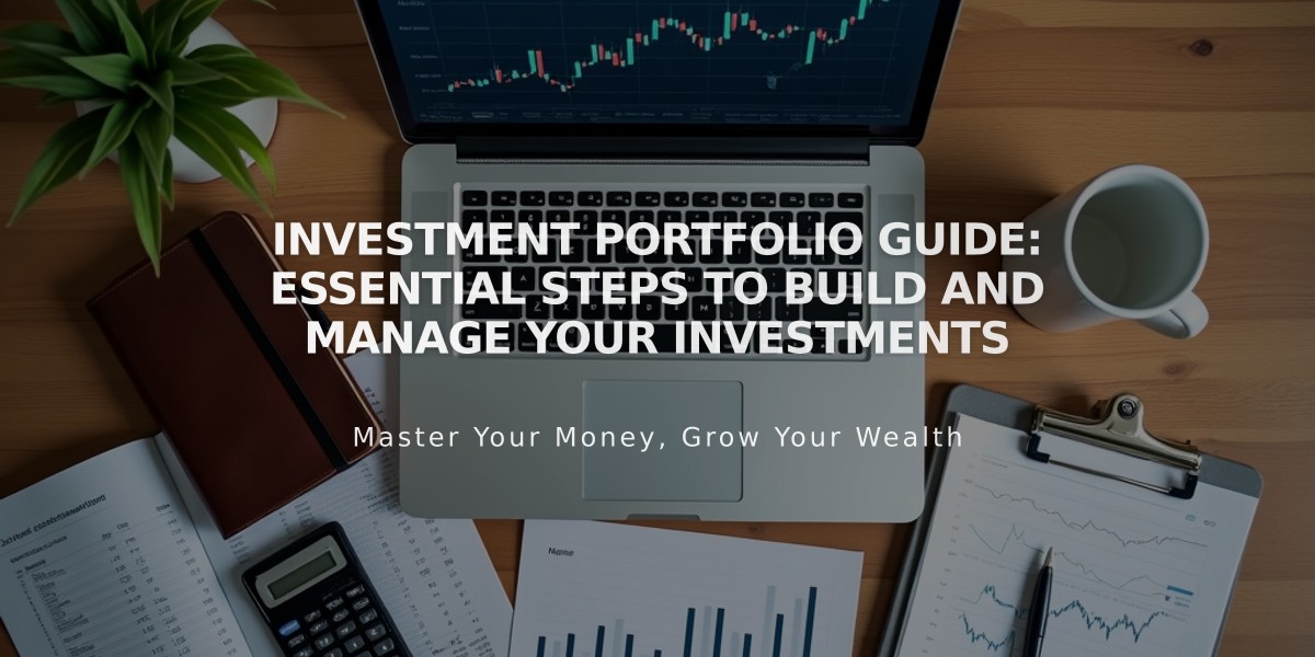 Investment Portfolio Guide: Essential Steps to Build and Manage Your Investments