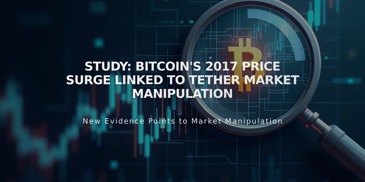 Study: Bitcoin's 2017 Price Surge Linked to Tether Market Manipulation